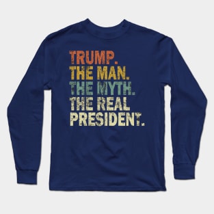 Trump The Man Myth Real President Long Sleeve T-Shirt